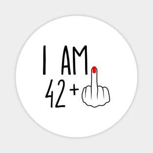 I Am 42 Plus 1 Middle Finger For A 43rd Birthday Magnet